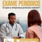 Exame períodica o que a empresa precisa saber?