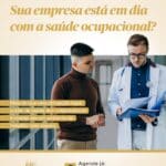 Saúde ocupacional: mais segurança e bem-estar para sua empresa